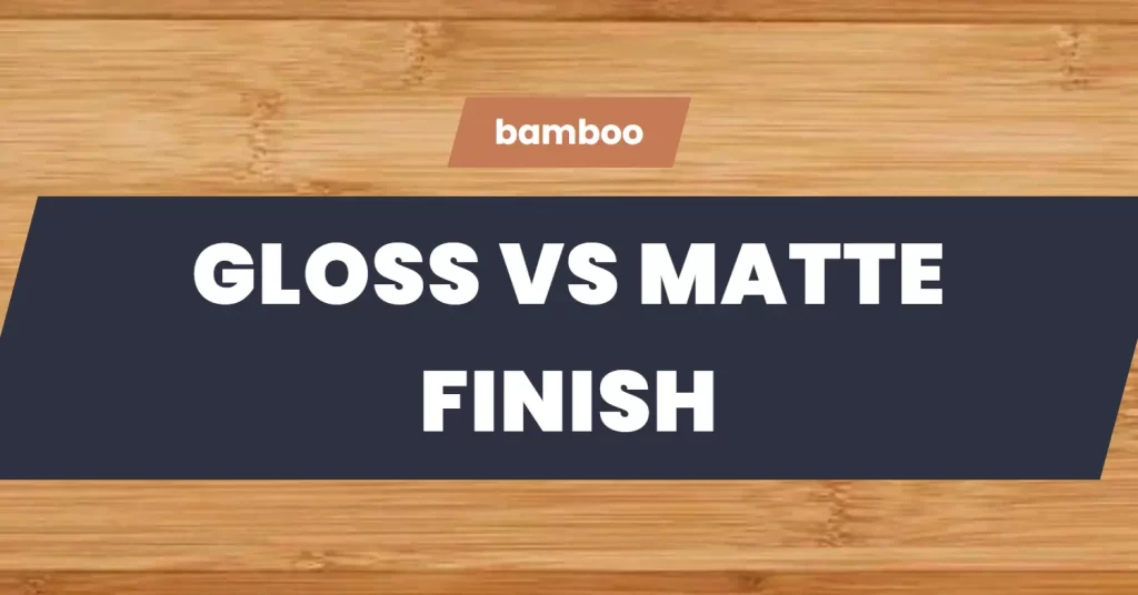 bamboo gloss vs matte finish