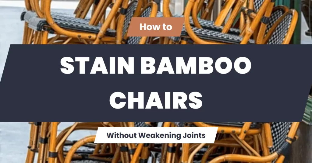 how to stain bamboo chairs