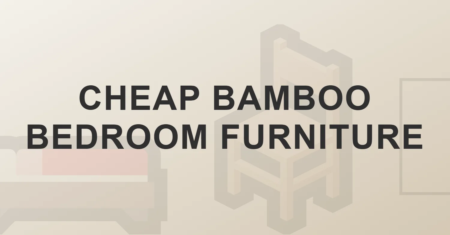 cheap bamboo bedroom furniture